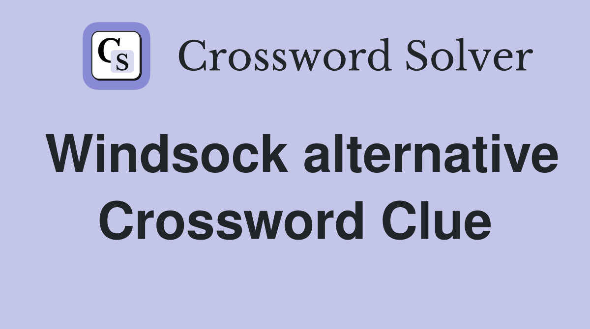 Windsock alternative Crossword Clue
