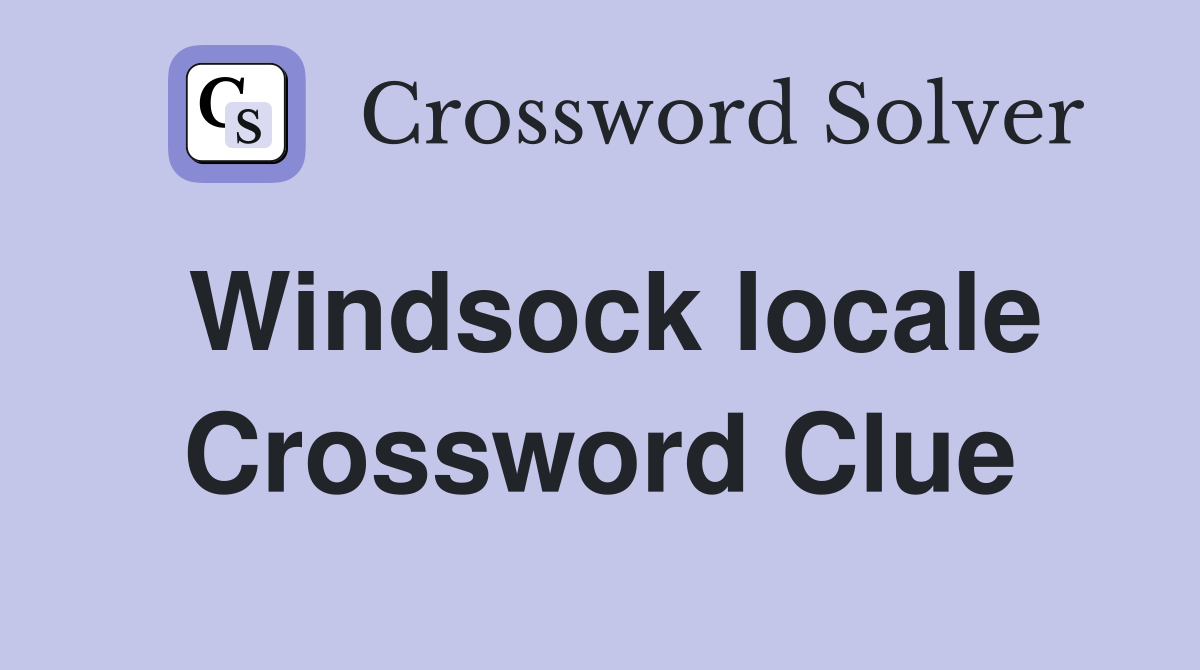 Windsock locale Crossword Clue