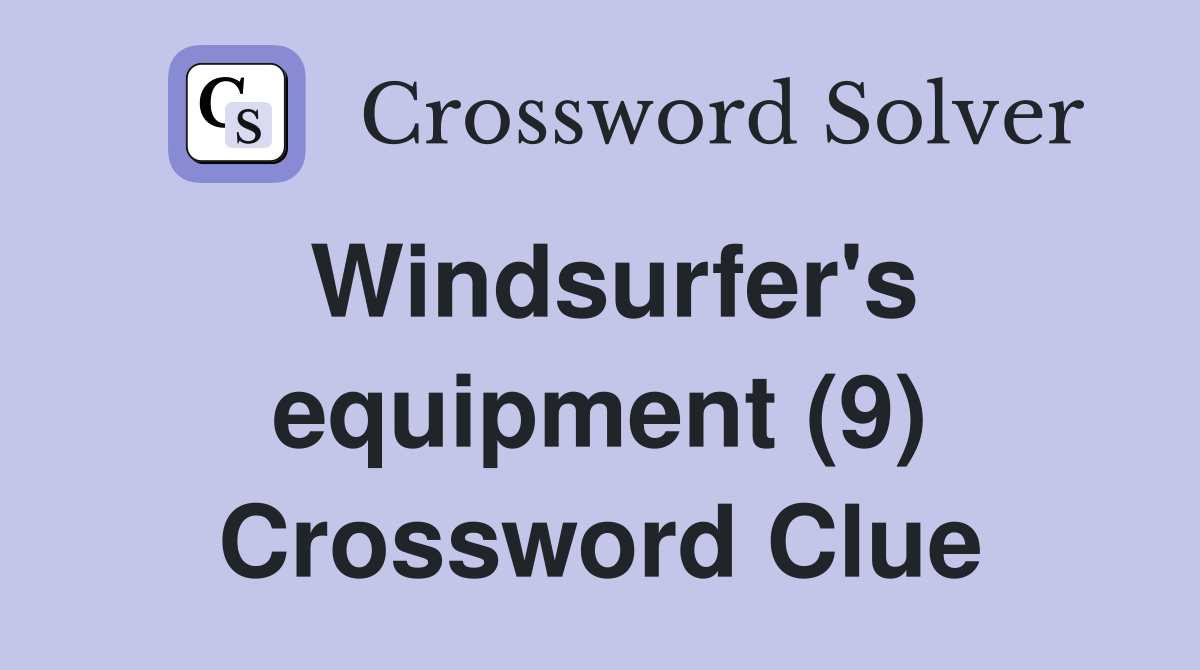 Windsurfer's equipment (9) Crossword Clue