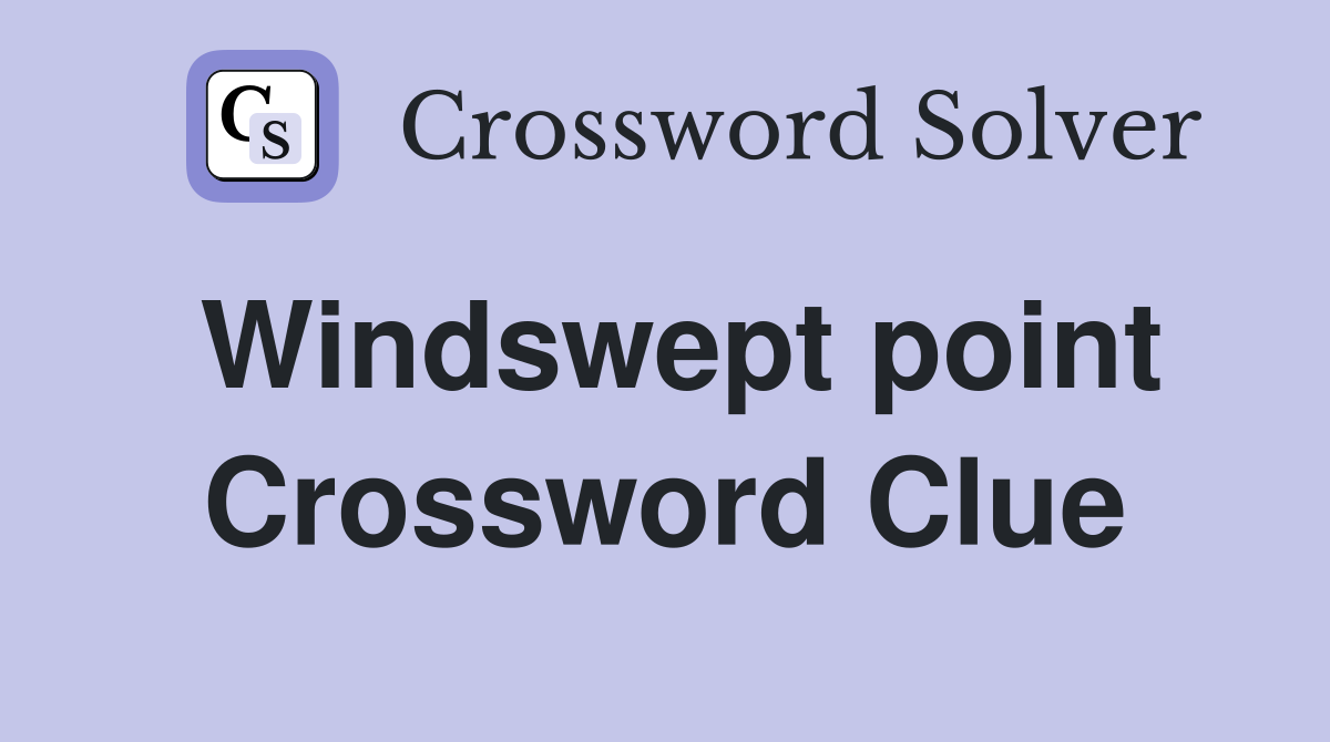 Windswept point Crossword Clue