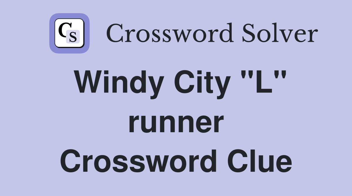 Windy City "L" runner Crossword Clue