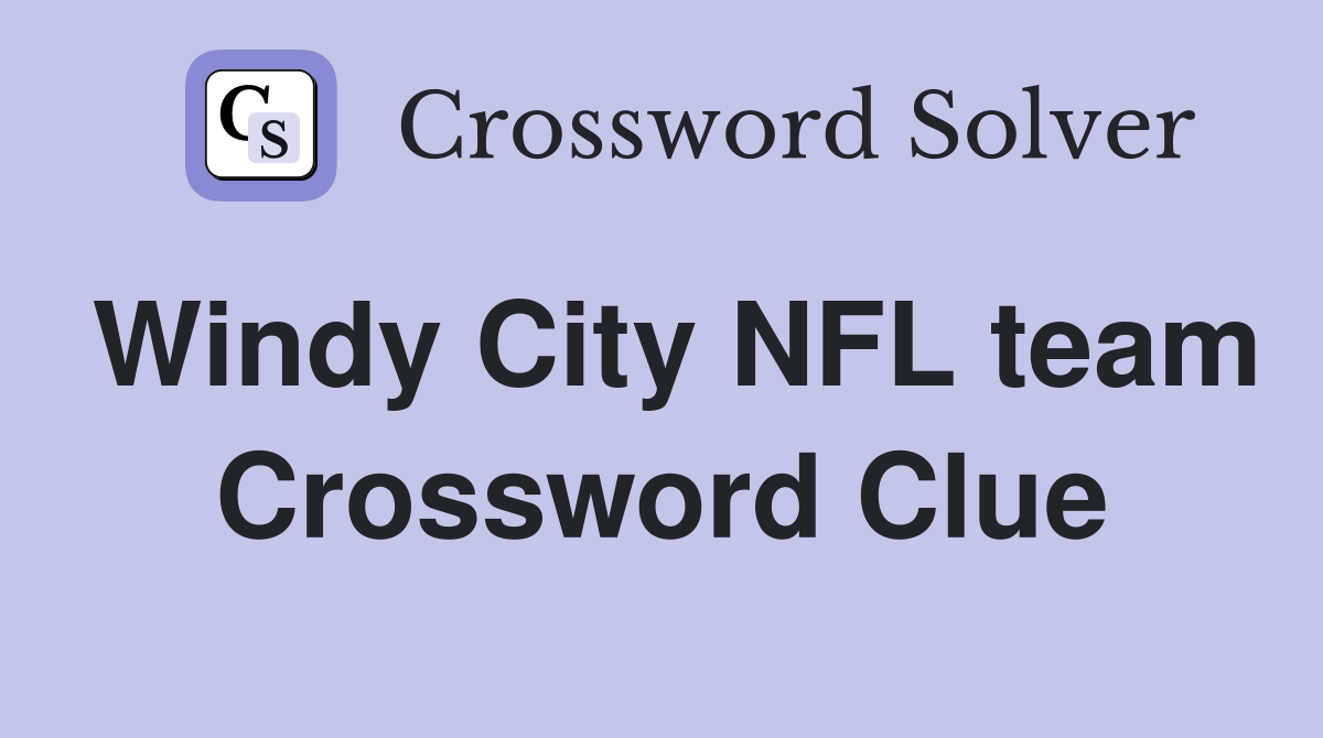 Windy City NFL team Crossword Clue