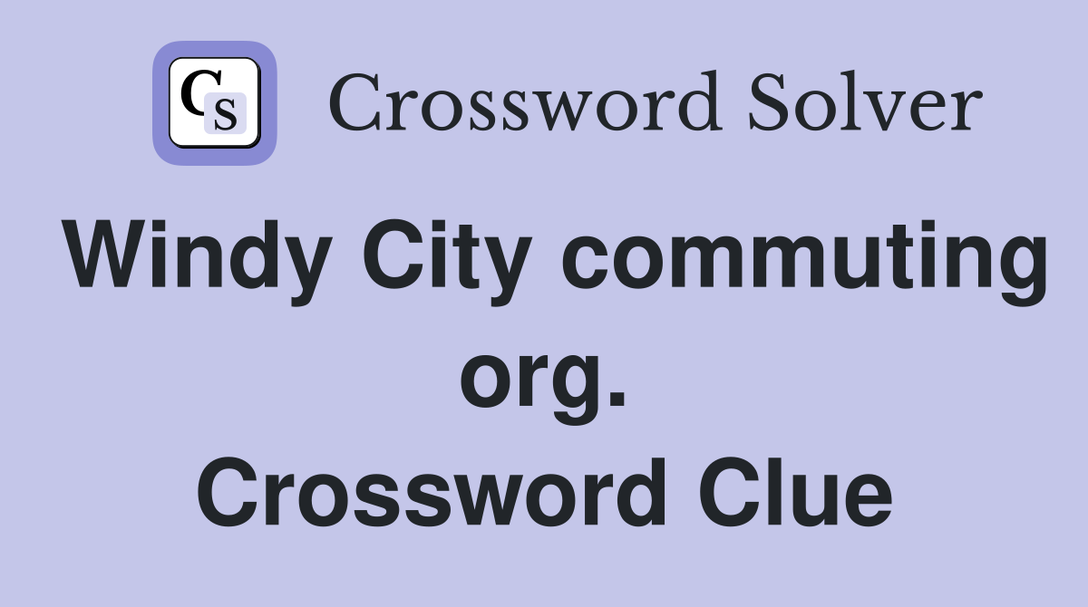 Windy City commuting org. Crossword Clue