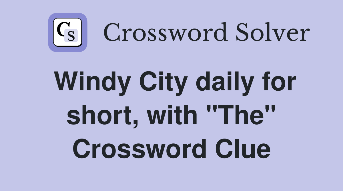 Windy City daily for short, with "The" Crossword Clue