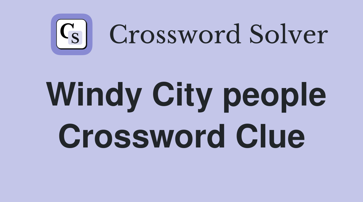 Windy City people Crossword Clue