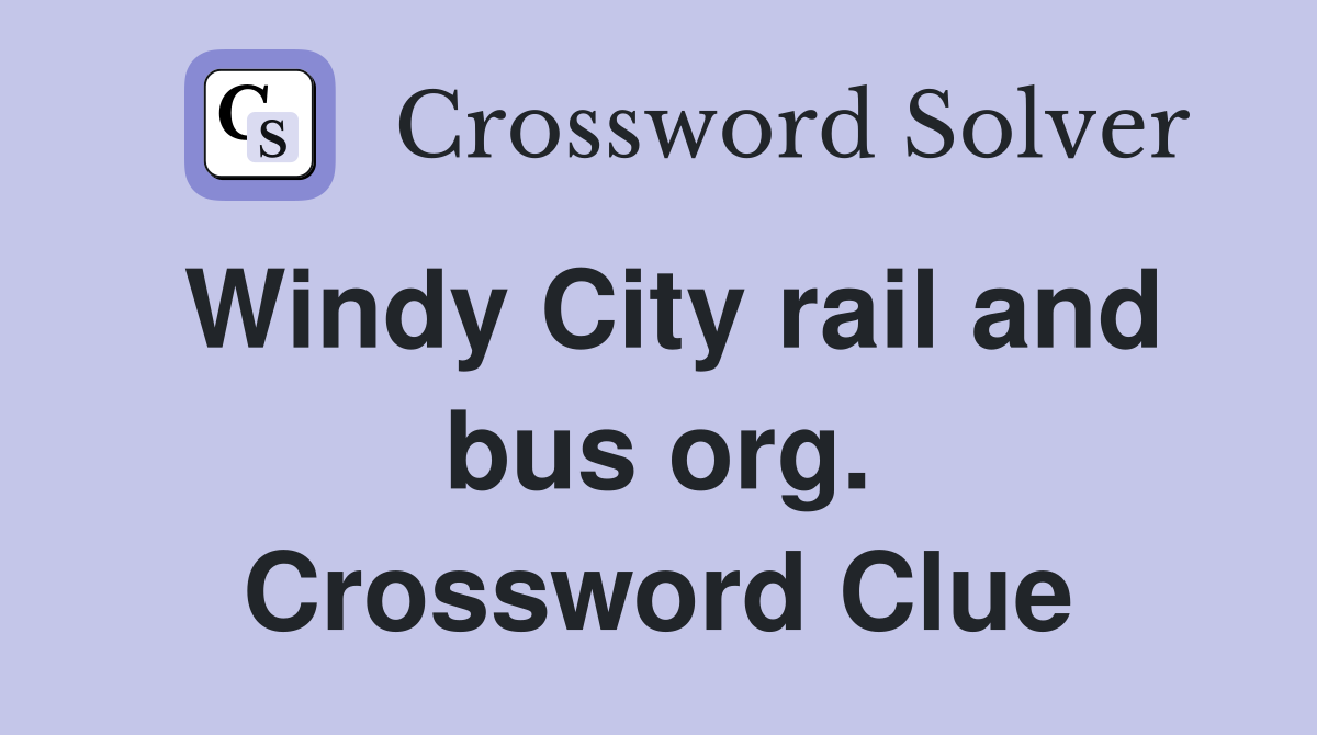 Windy City rail and bus org. Crossword Clue