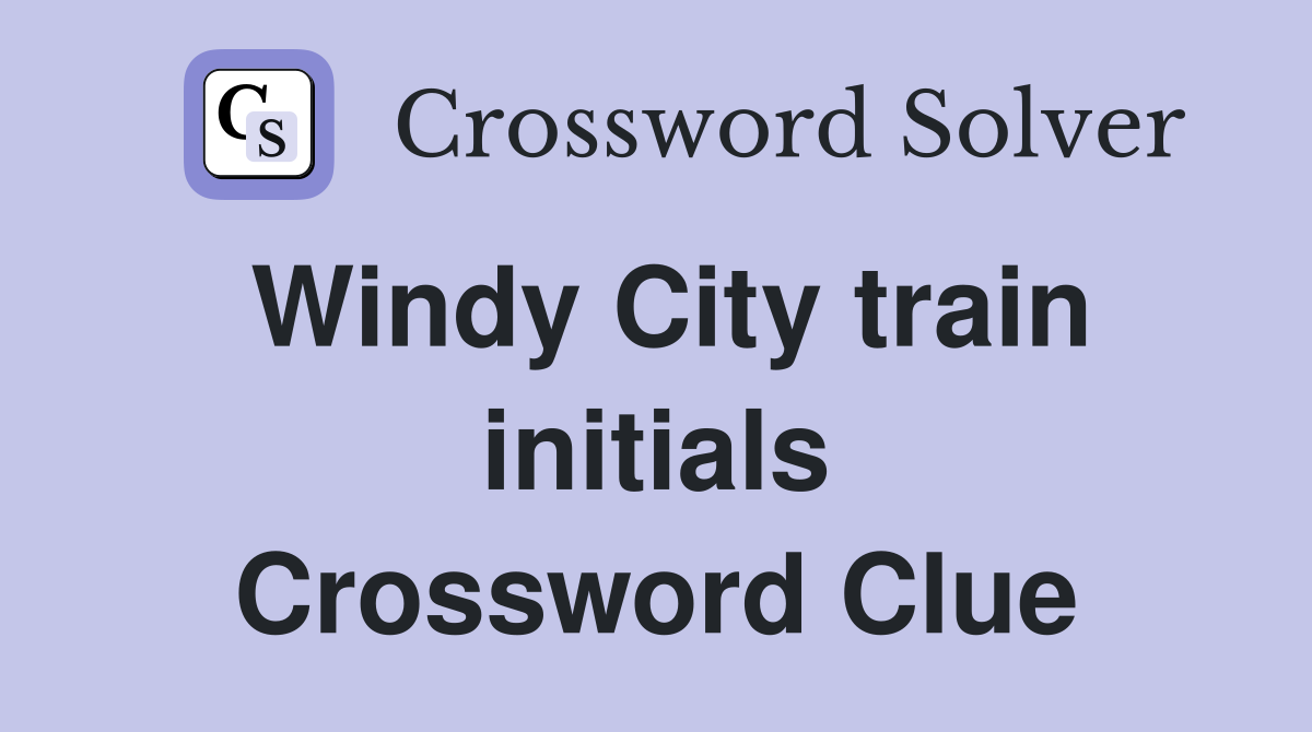 Windy City train initials Crossword Clue