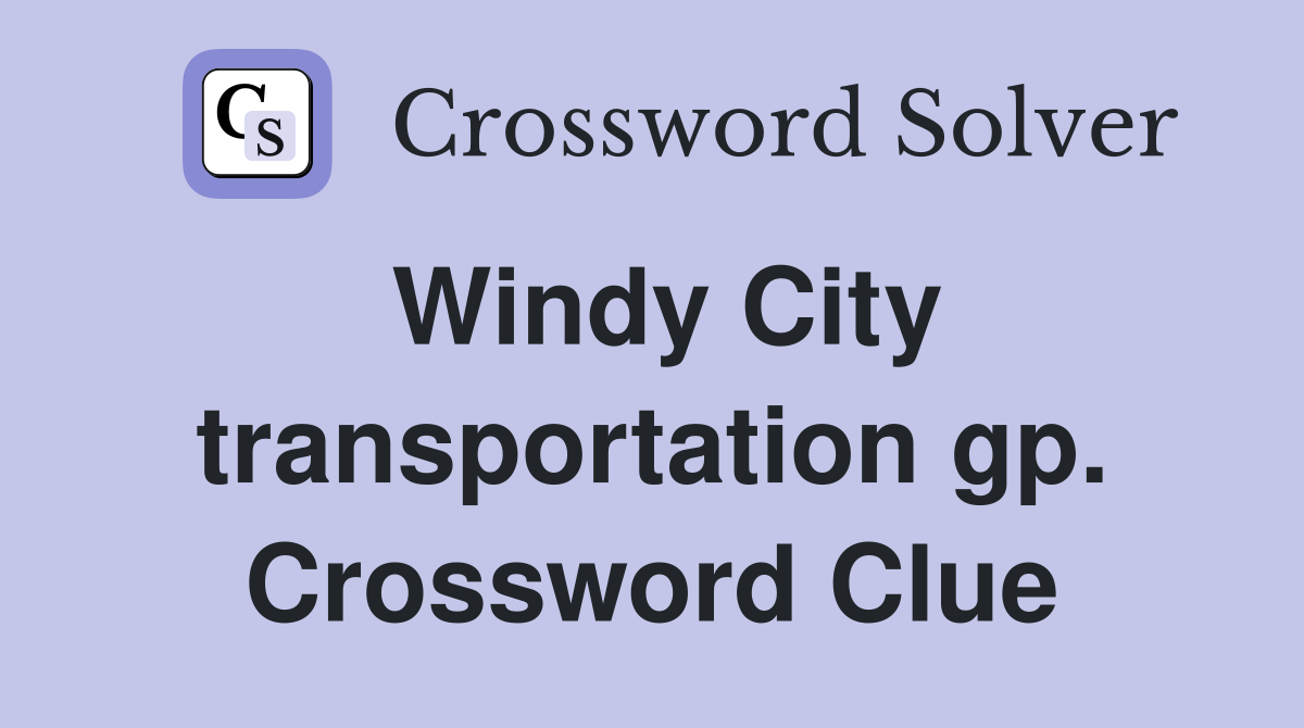 Windy City transportation gp. Crossword Clue
