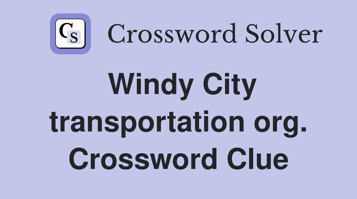 Windy City transportation org. Crossword Clue