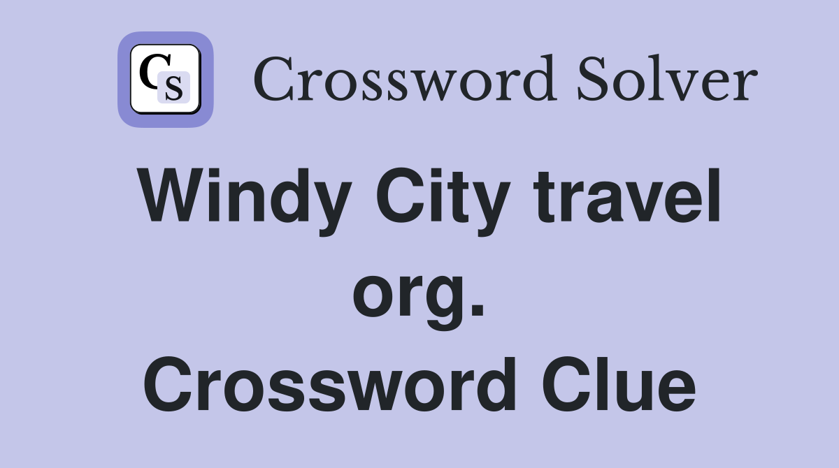 Windy City travel org. Crossword Clue