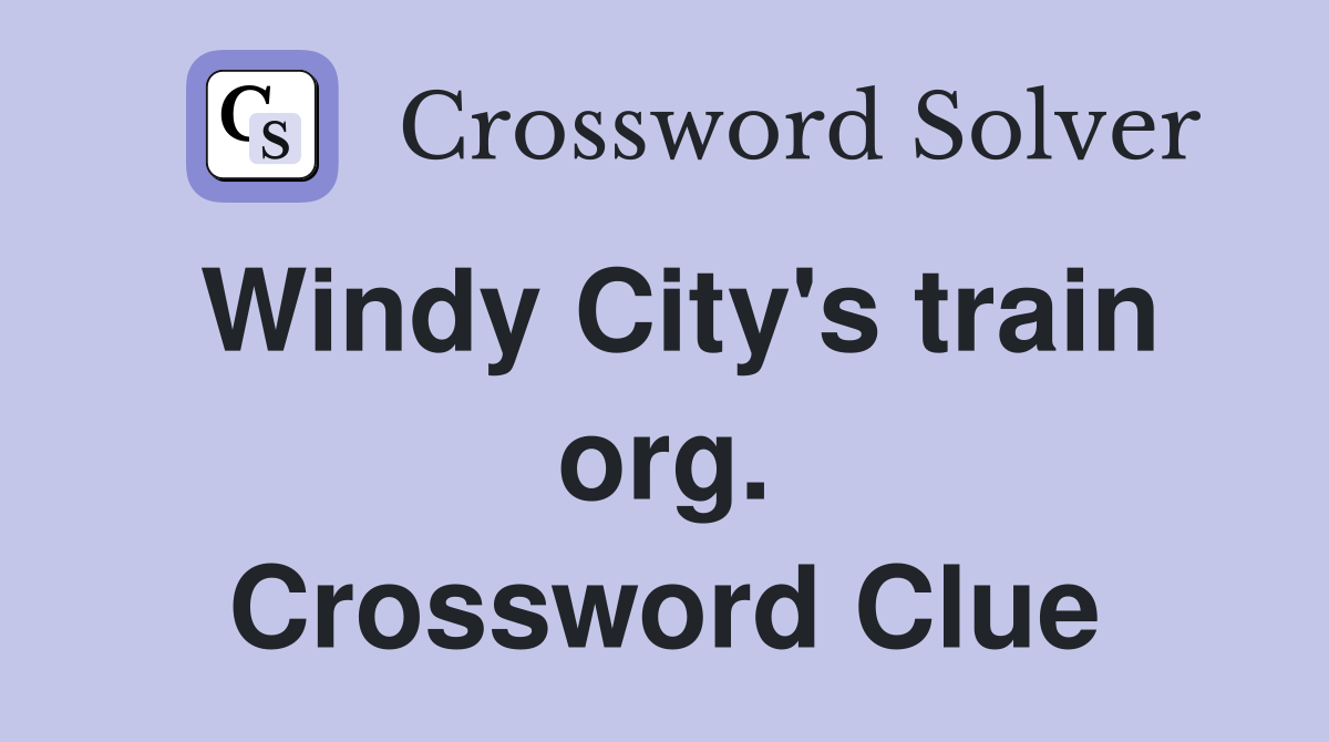 Windy City's train org. Crossword Clue