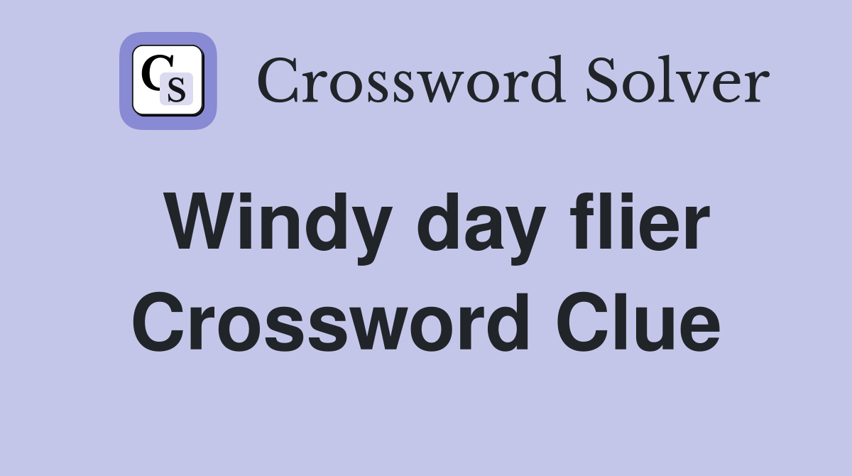 Windy day flier Crossword Clue