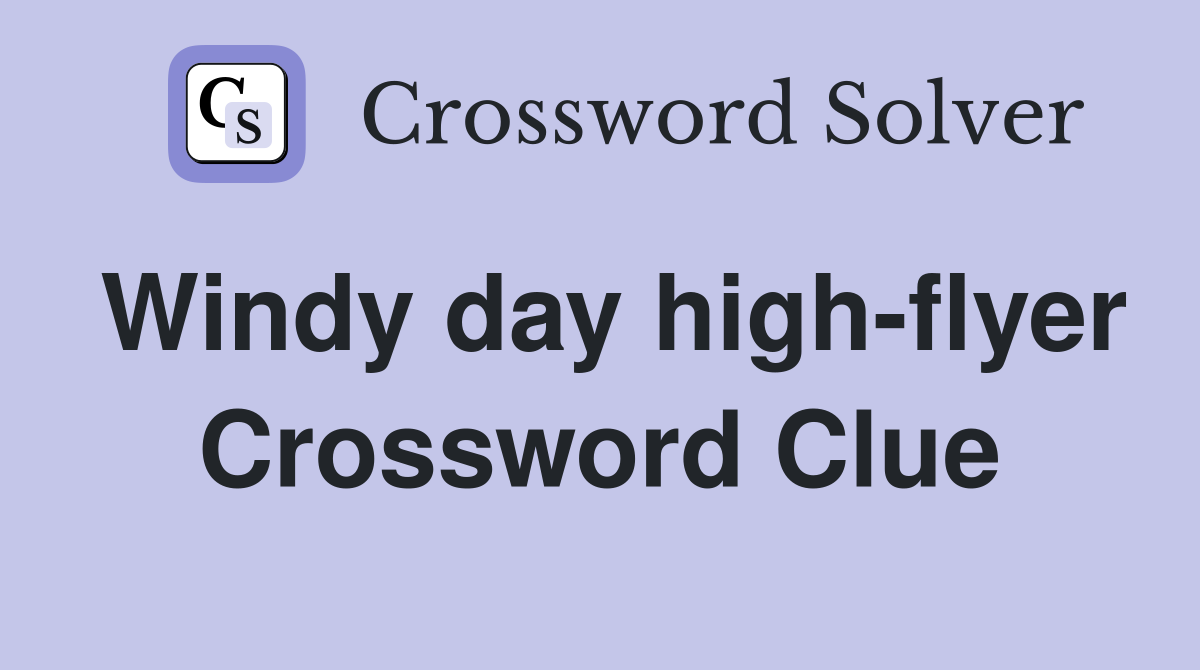 Windy day high-flyer Crossword Clue