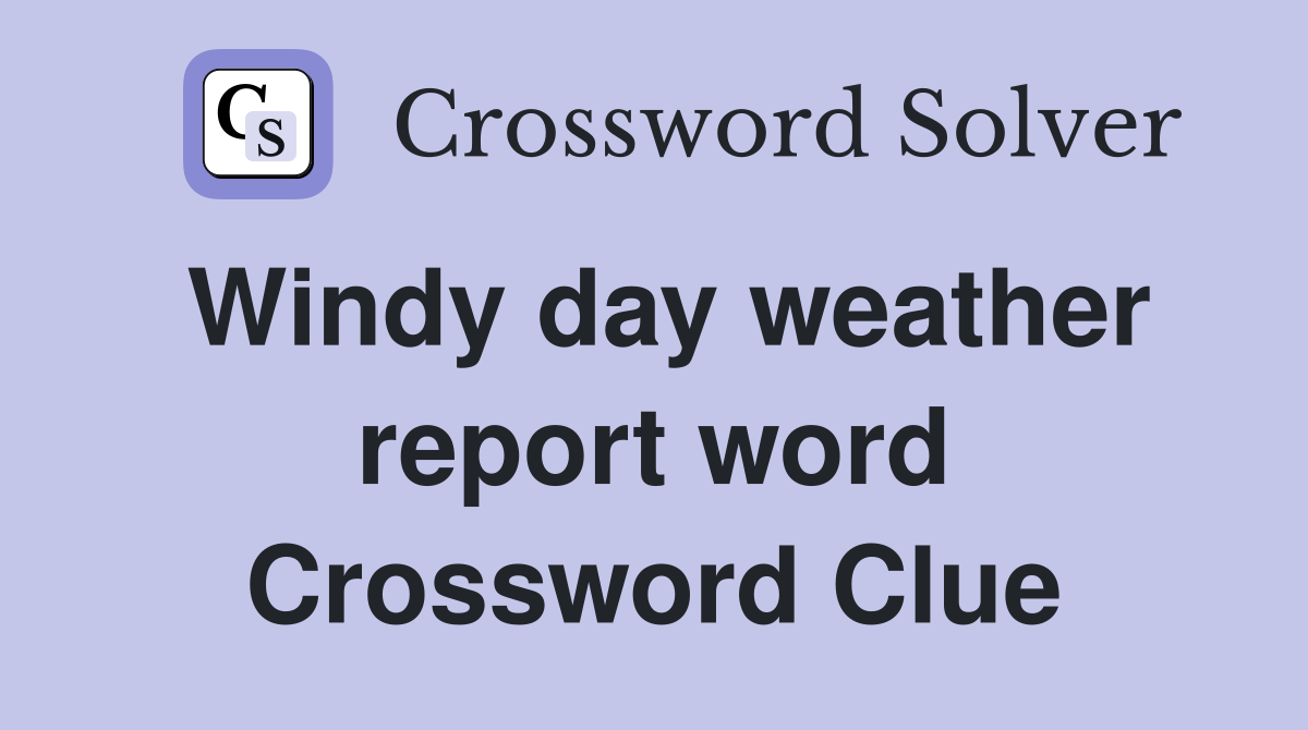 Windy day weather report word Crossword Clue