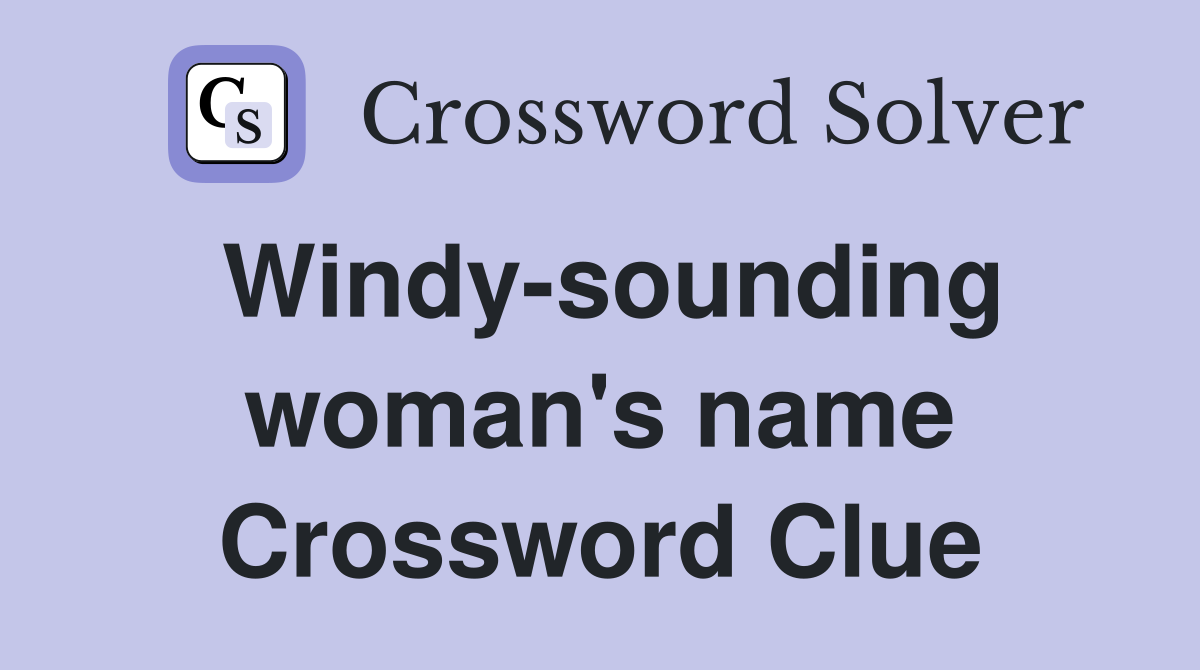 Windy-sounding woman's name Crossword Clue