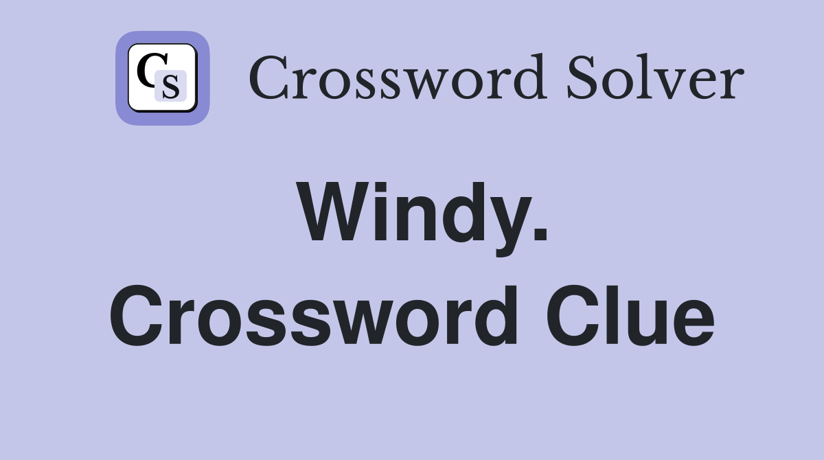 Windy. Crossword Clue