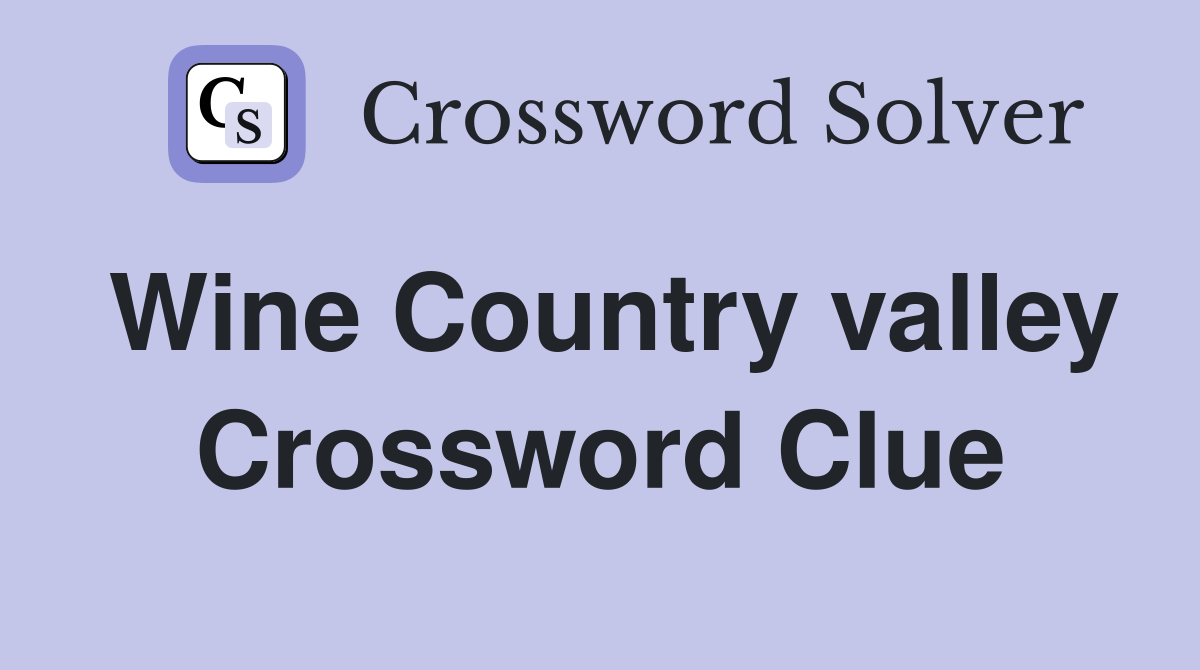 Wine Country valley Crossword Clue