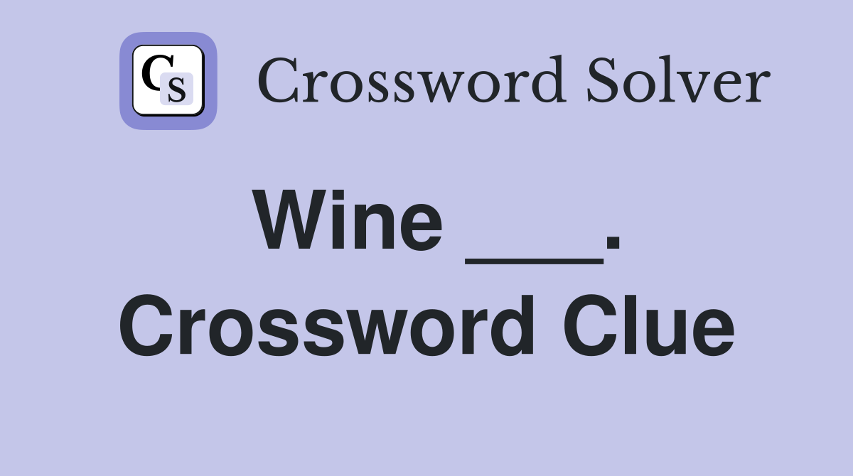 Wine ___. Crossword Clue