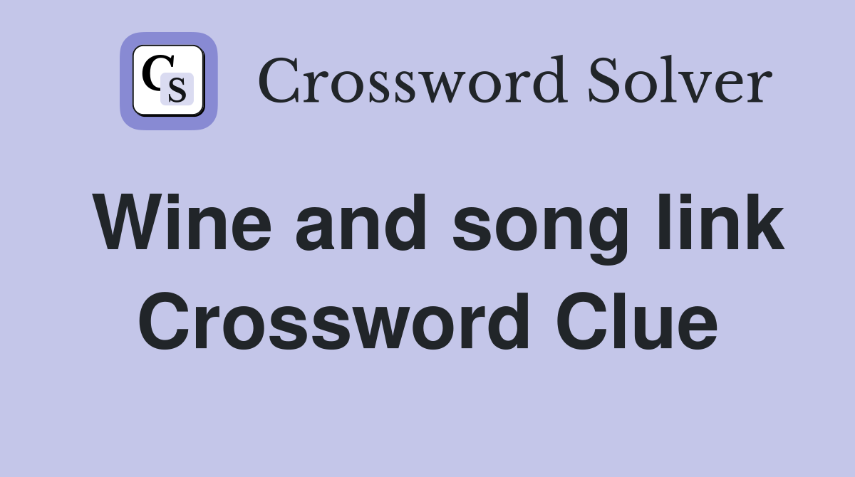 Wine and song link Crossword Clue