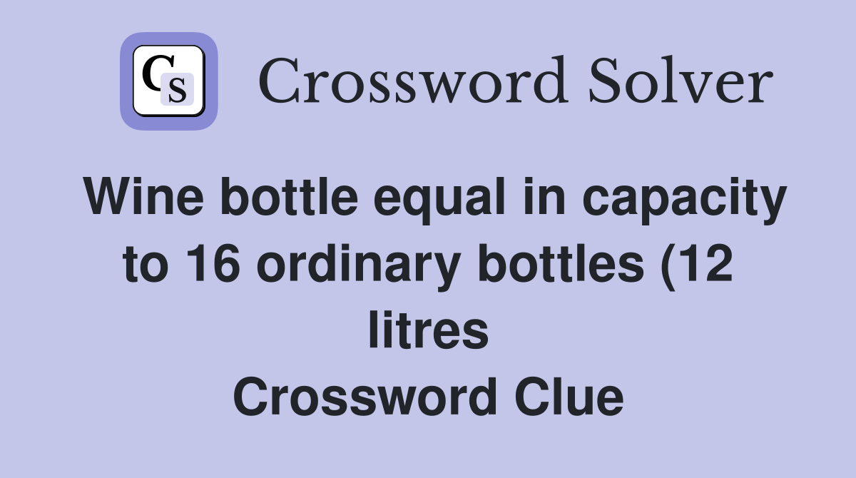 Wine bottle equal in capacity to 16 ordinary bottles (12 litres) (9 Wine bottle equal in capacity to 16 ordinary bottles (12 litres) (9