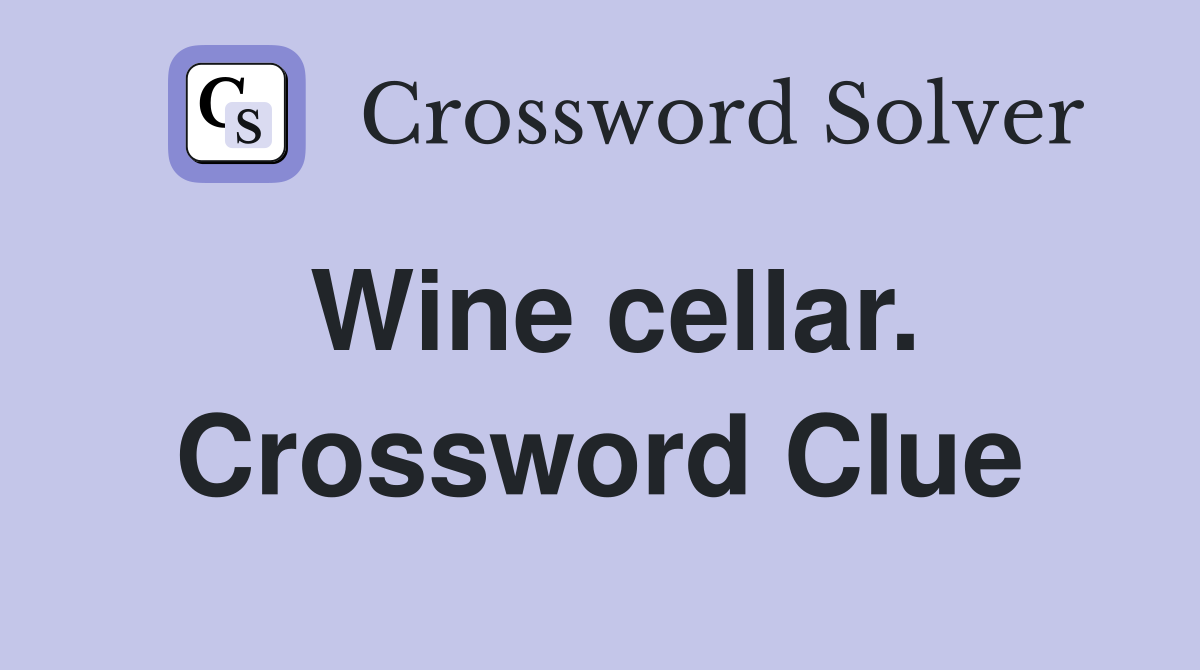 Wine cellar. Crossword Clue