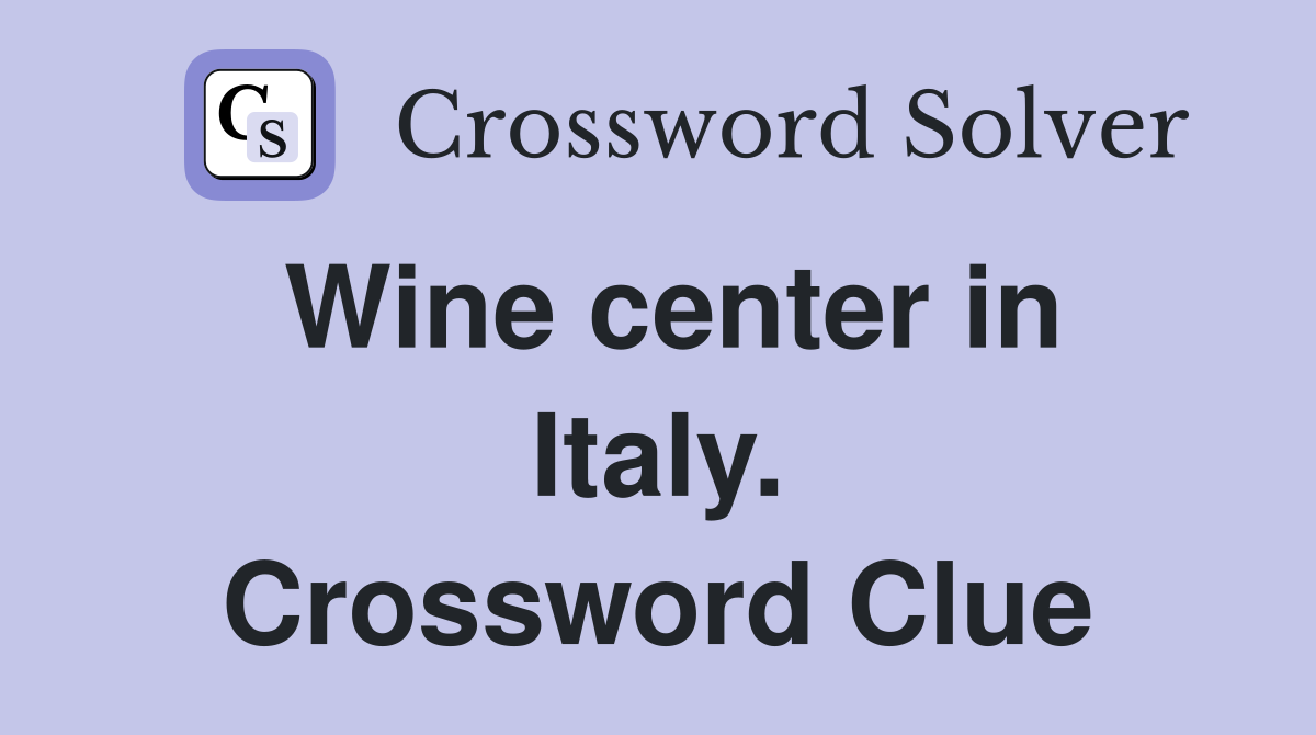 Wine center in Italy. Crossword Clue