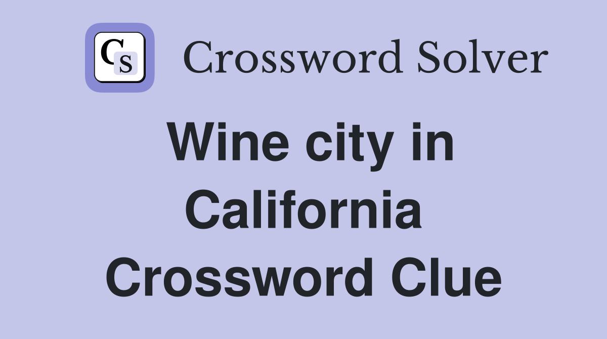 Wine city in California Crossword Clue