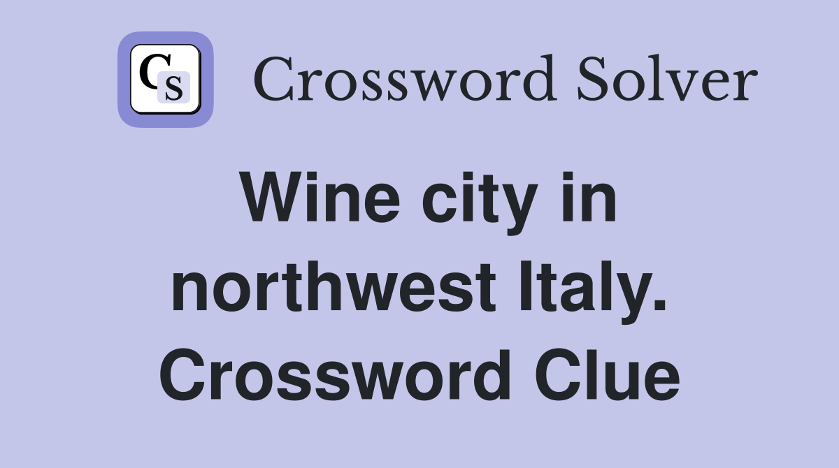 Wine city in northwest Italy. Crossword Clue
