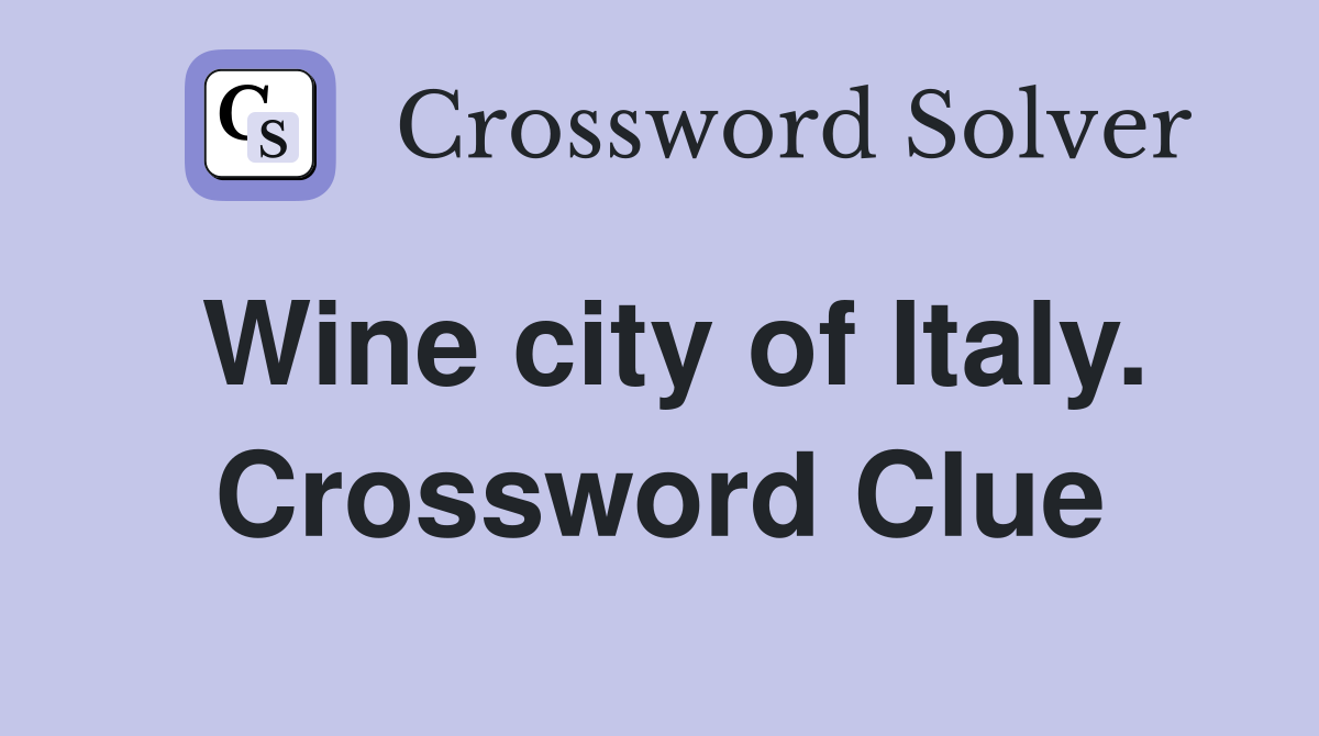 Wine city of Italy. Crossword Clue