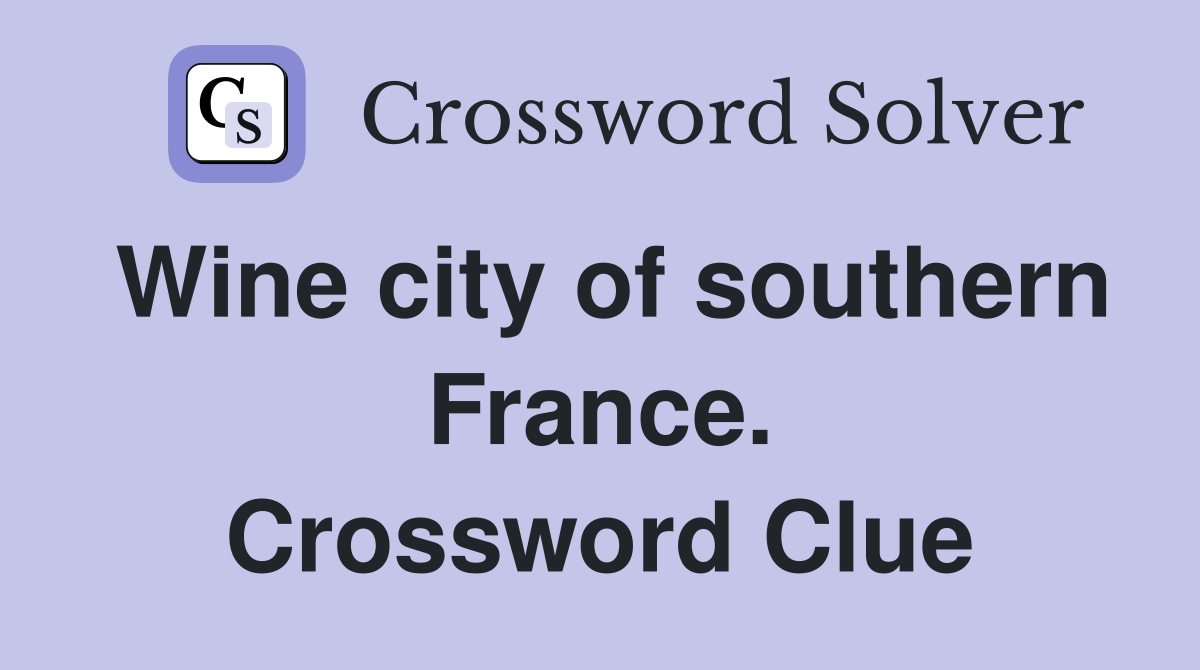 Wine city of southern France. Crossword Clue
