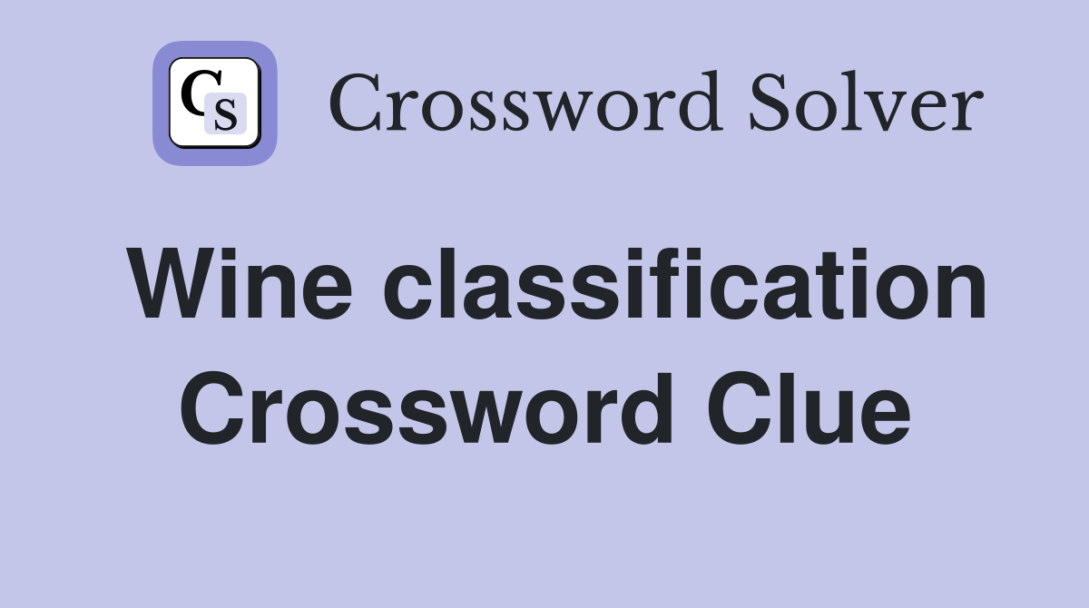Wine classification Crossword Clue