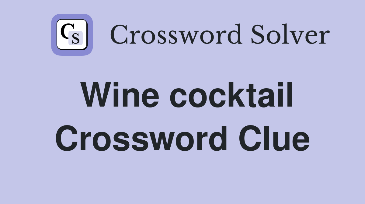 Wine cocktail Crossword Clue