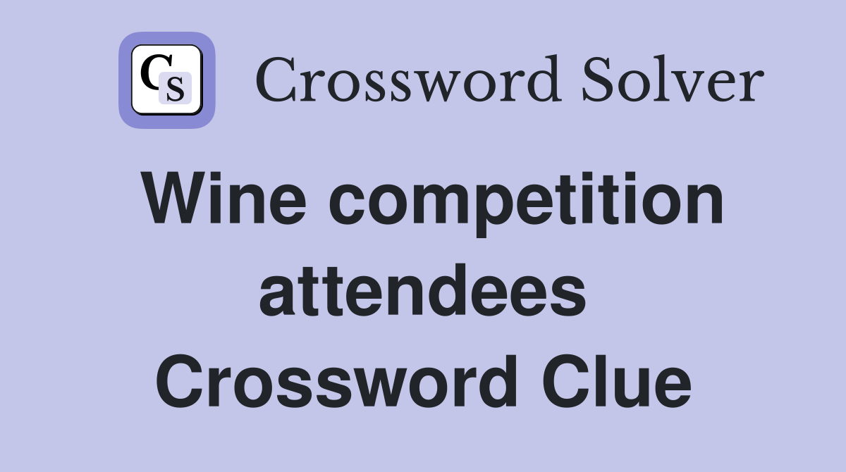 Wine competition attendees Crossword Clue