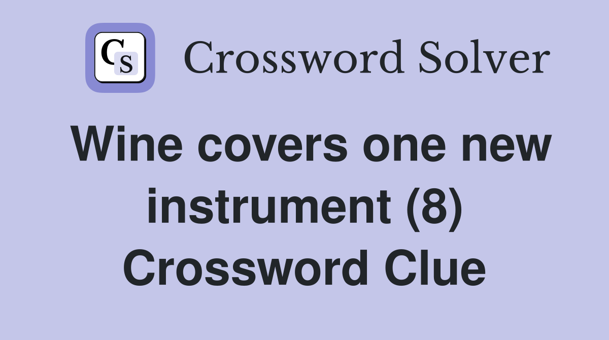Wine covers one new instrument (8) Crossword Clue