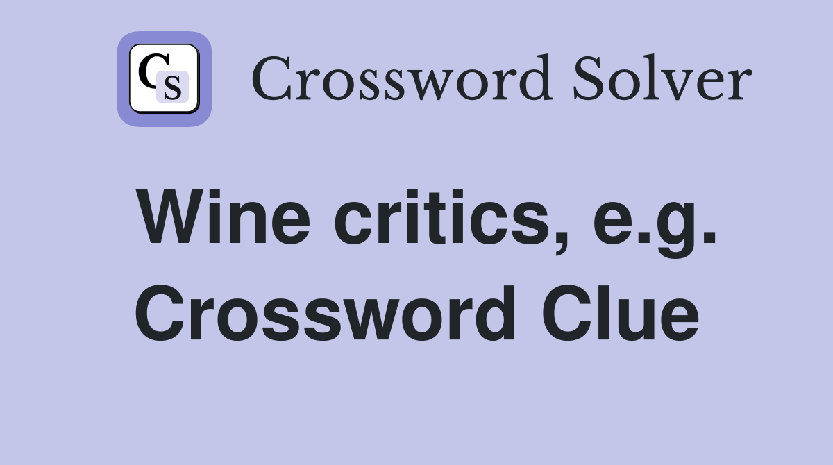 Wine critics, e.g. Crossword Clue