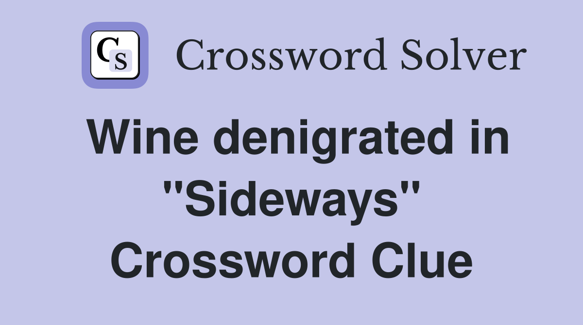 Wine denigrated in "Sideways" Crossword Clue
