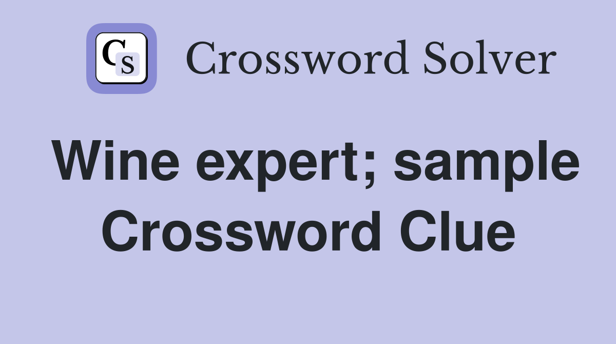 Wine expert; sample Crossword Clue