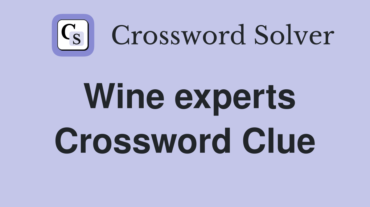 Wine experts Crossword Clue