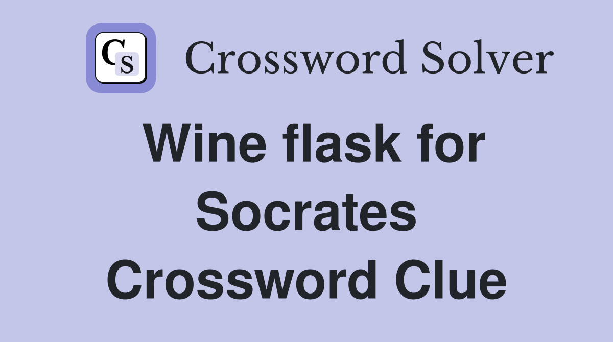 Wine flask for Socrates Crossword Clue