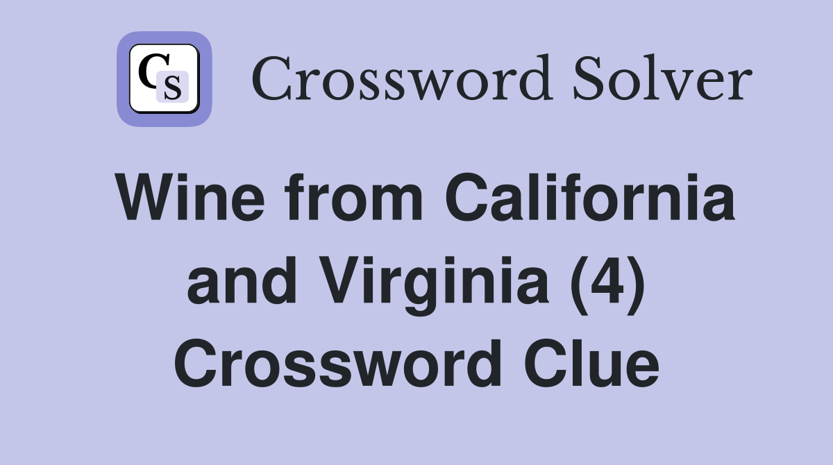 Wine from California and Virginia (4) Crossword Clue