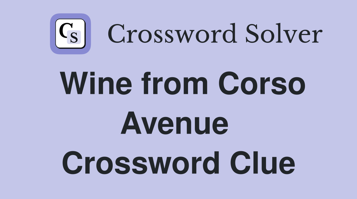 Wine from Corso Avenue  Crossword Clue