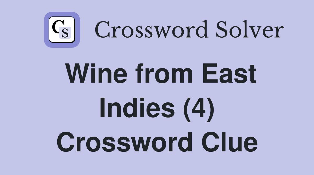 Wine from East Indies (4) Crossword Clue