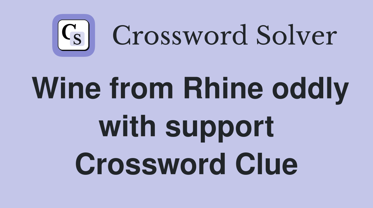 Wine from Rhine oddly with support Crossword Clue