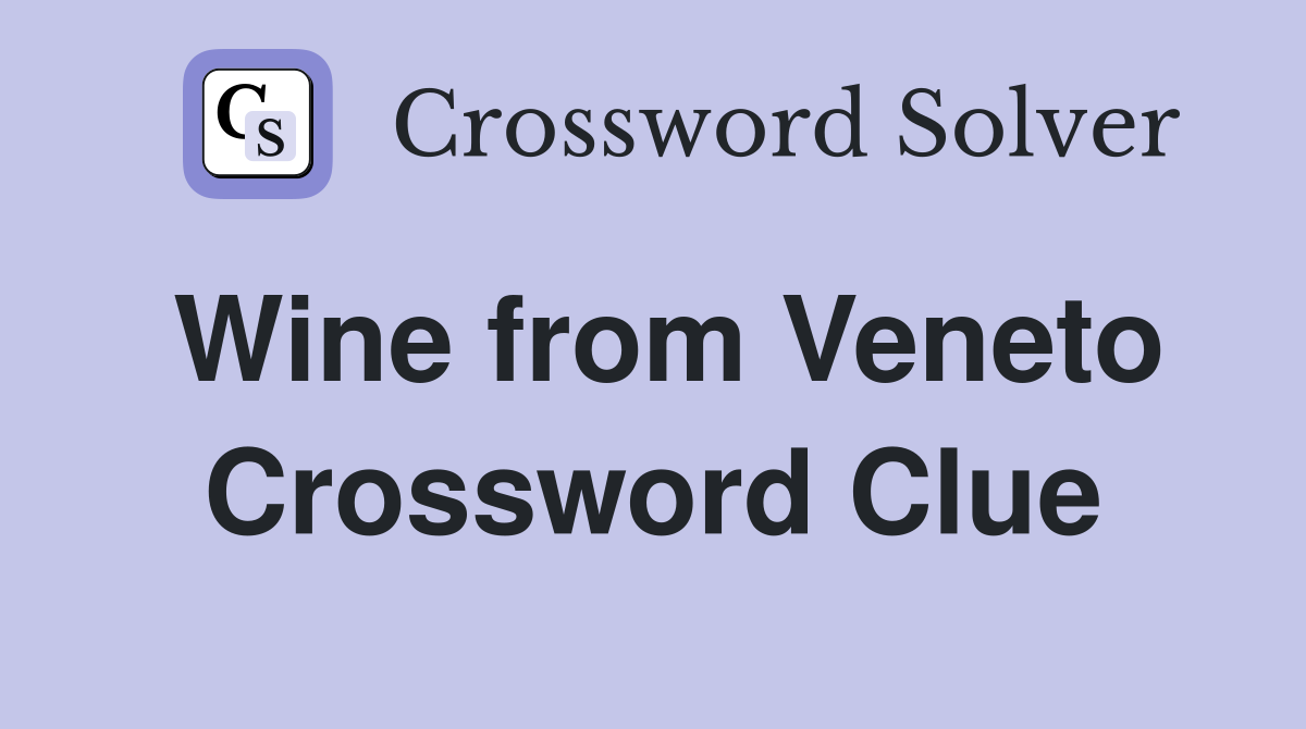 Wine from Veneto Crossword Clue