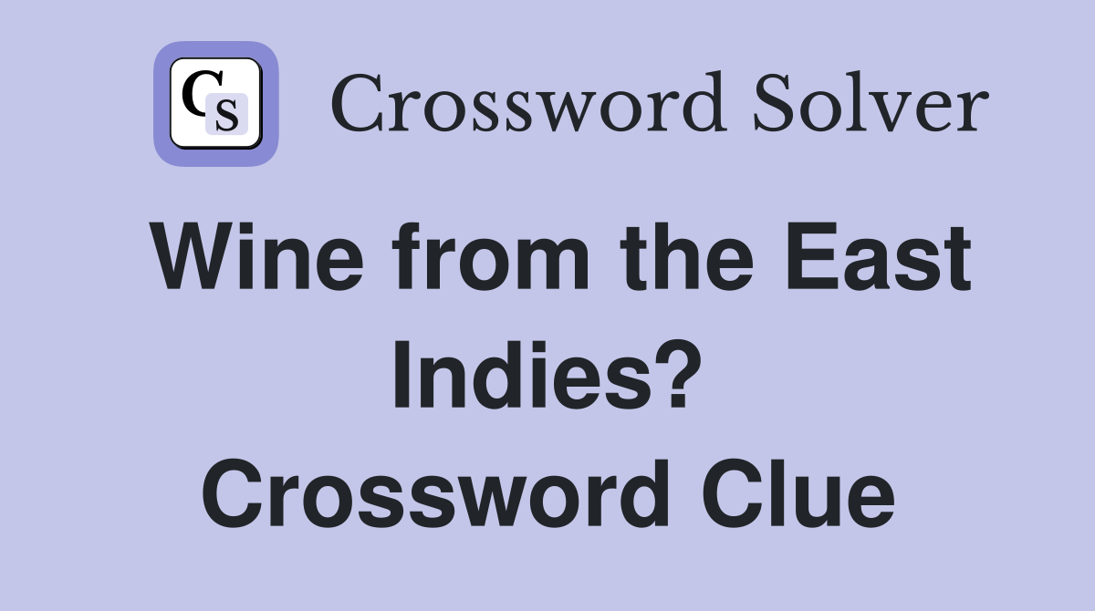 Wine from the East Indies? Crossword Clue