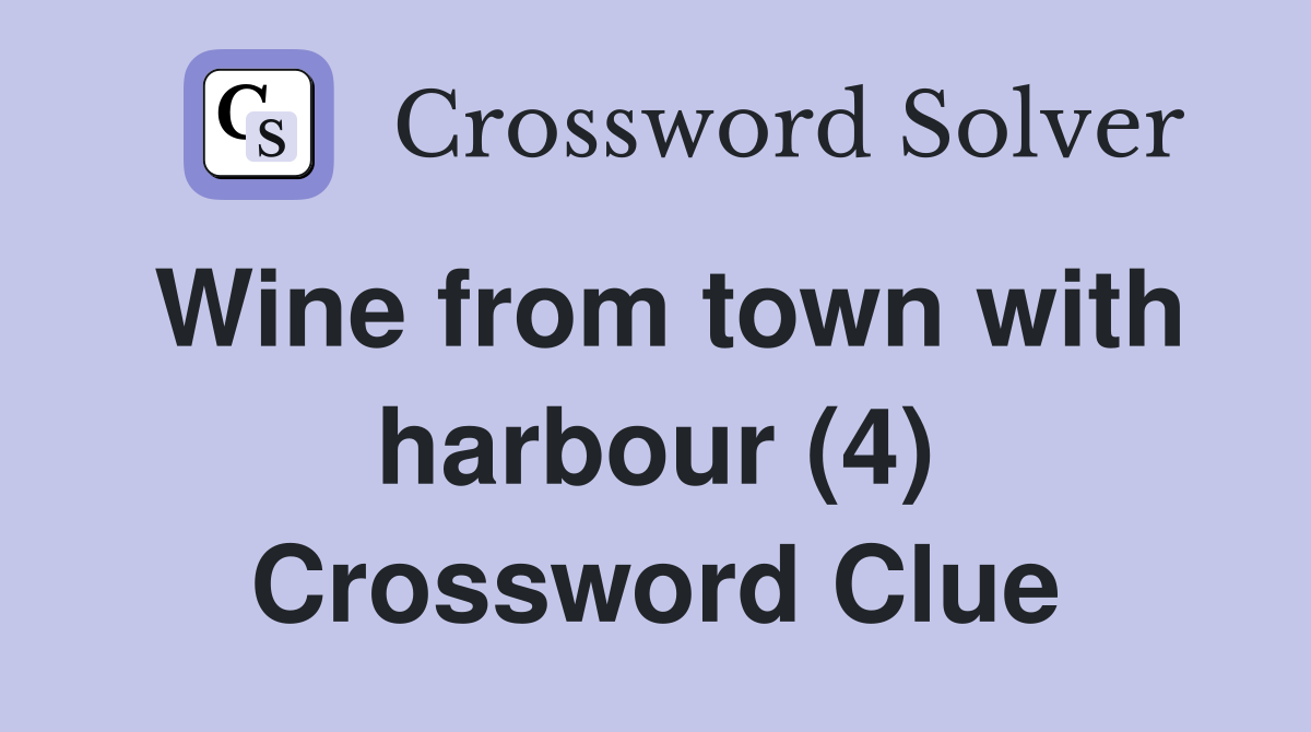 Wine from town with harbour (4) Crossword Clue