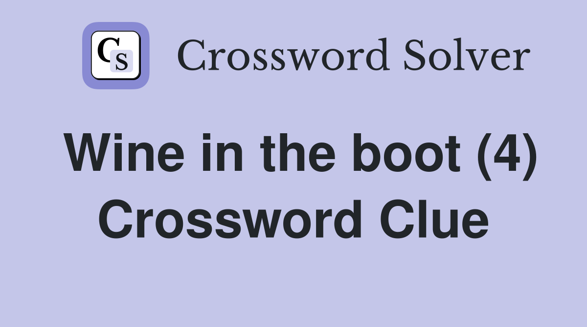 Wine in the boot (4) Crossword Clue