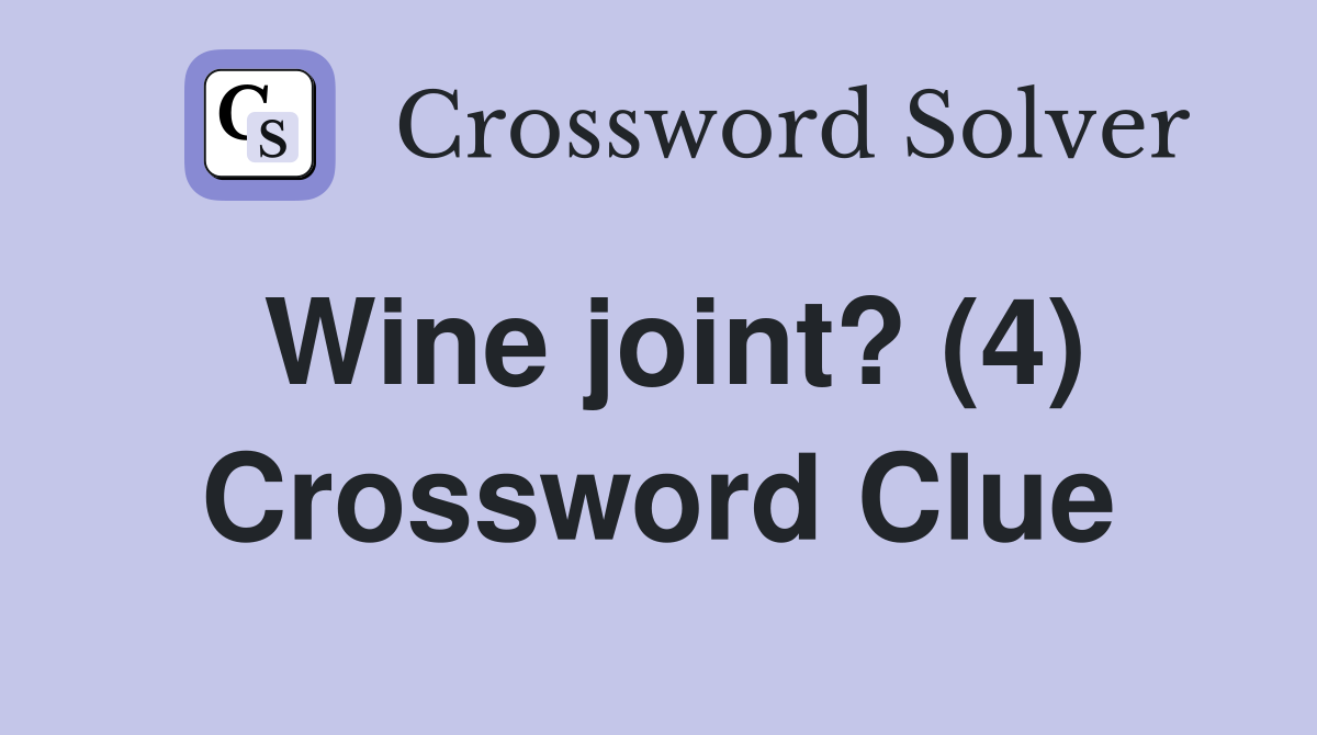 Wine joint? (4) Crossword Clue