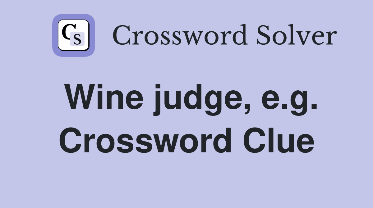 Wine judge, e.g. Crossword Clue