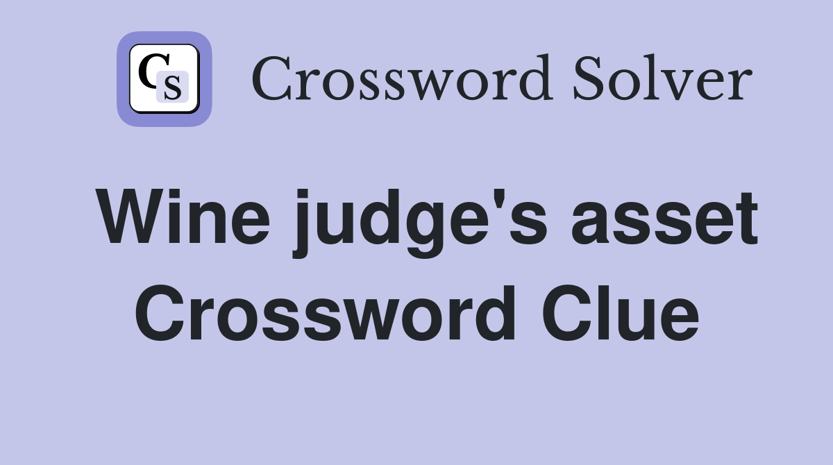 Wine judge's asset Crossword Clue